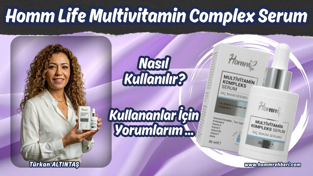 Homm Life Multivitamin Complex Serum Kullananlar Ne Diyor? Benim Deneyimim ve Yorumlarım