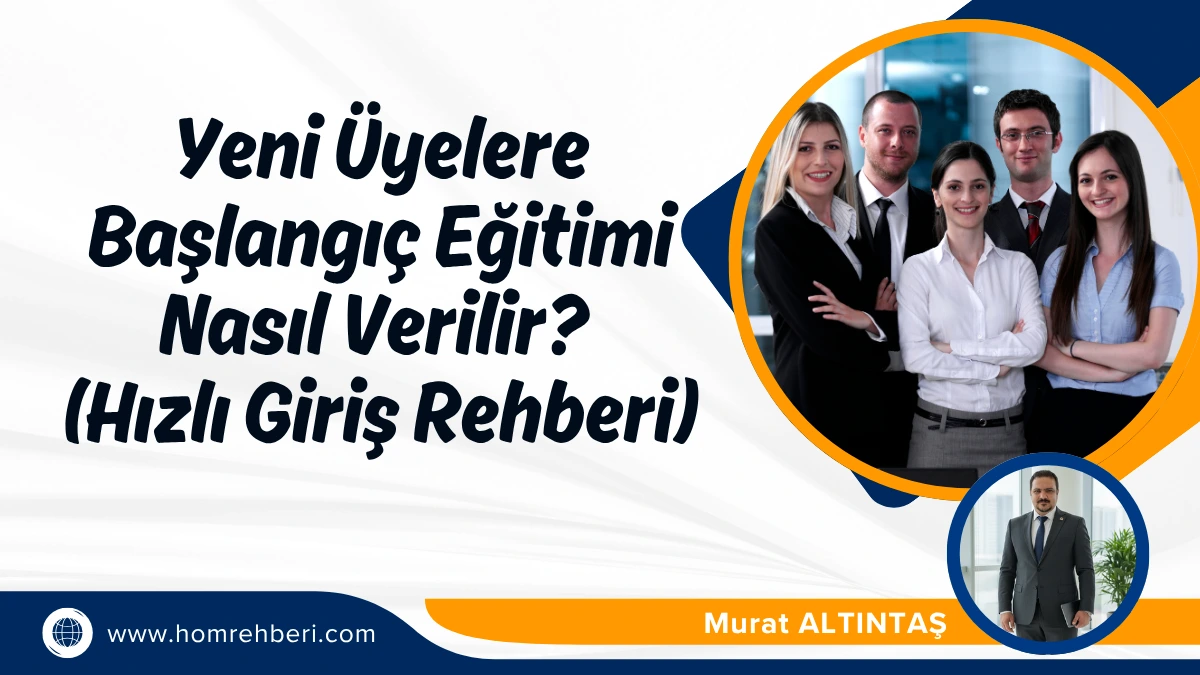 Yeni Üyelere Başlangıç Eğitimi Nasıl Verilir (Hızlı Giriş Rehberi)