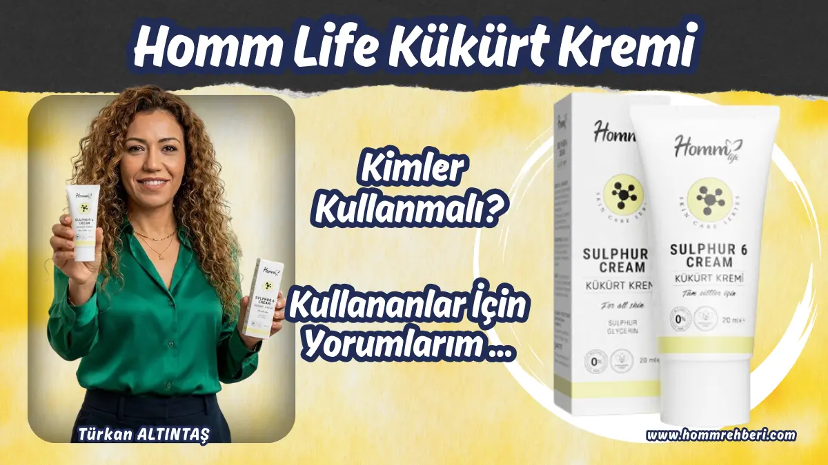 Homm Life Kükürt Kremi Kullananlar Ne Diyor Deneyimler ve Yorumlar
