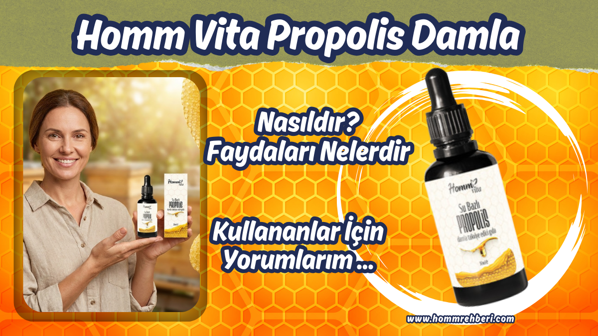 Homm Vita Propolis Damla Kullananlar, Faydaları ve Detaylı İncelemem