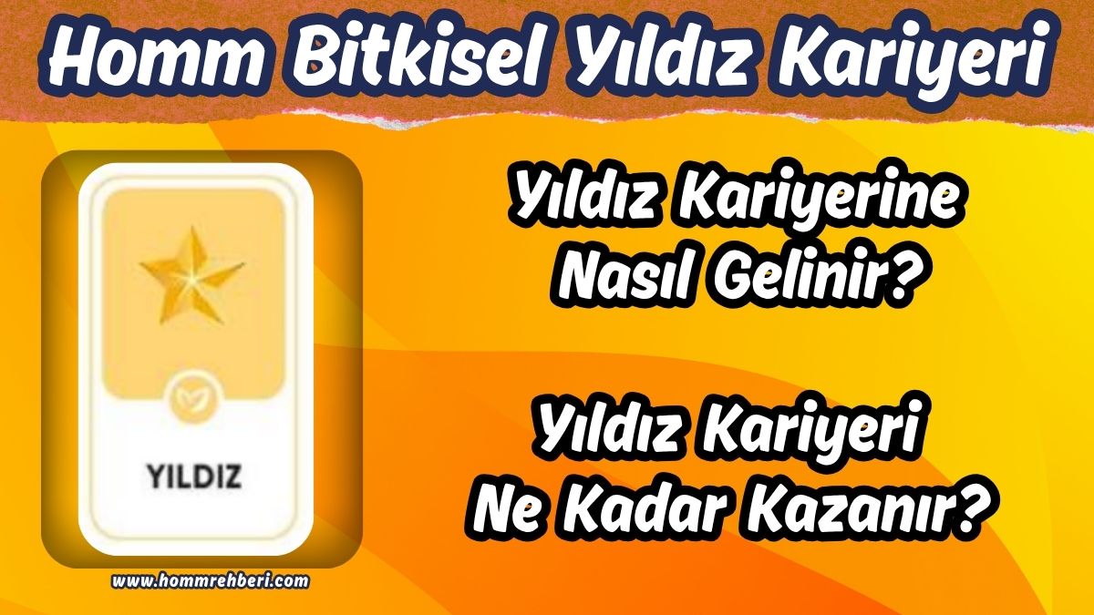 Homm Bitkisel Yildiz Kariyerine Nasil Gelinir ve Ne Kadar Kazanilir